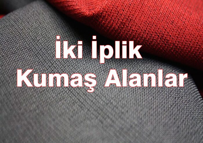 İki-İplik-Kumaş-Alanlar