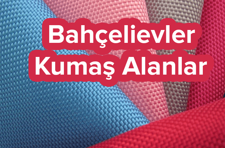 bahçelievler-kumaş-alanlar