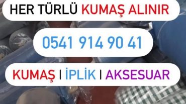 Kumaş alınır, kumaş alanlar, top kumaş alan